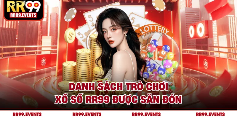 Danh sách trò chơi xổ số RR99 được săn đón