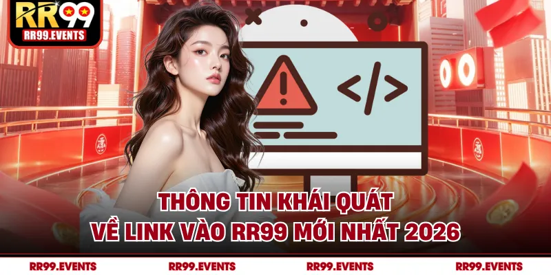 Thông tin khái quát về link vào RR99 mới nhất 2026